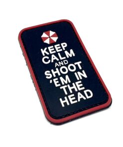 Keep Calm & Shoot 'Em In The Head PVC Patch #030
