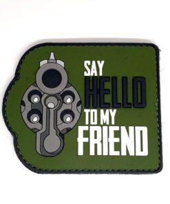 Say Hello To My Friend PVC Patch #108