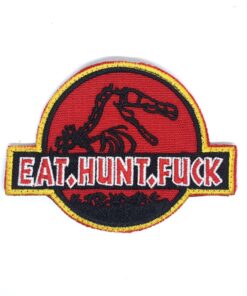Jurassic Park Eat, Hunt, F**k Embroidered Patch LP017