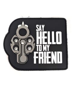 Say Hello To My Friend PVC Patch Black #108