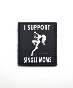 I Support Single Moms PVC Patch #297