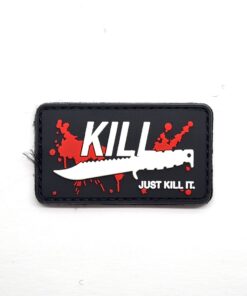 Kill It just Kill It PVC Patch #302