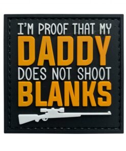 I’m Proof That My Daddy Doesn’t Shoot Blanks PVC Patch