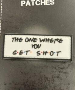 Friends Get Shot PVC Patch